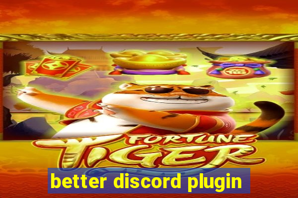 better discord plugin